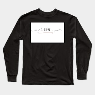 Wash Rinse Repeat Long Sleeve T-Shirt